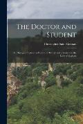The Doctor and Student: Or, Dialogues Between a Doctor of Divinity and a Student in the Laws of England
