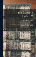 The Blaine Family: James Blaine, Emigrant and his Children, Ephraim, Alexander, William, Eleanor