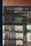 A Genealogy of the Curtiss Family: Being a Record of the Descendants of Widow Elizabeth Curtiss, Who Settled in Stratford, Conn., 1639-1640
