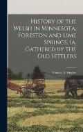 History of the Welsh in Minnesota, Foreston and Lime Springs, Ia. Gathered by the old Settlers