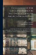 Genealogy of the Loveland Family in the United States of America From 1635 to 1892: Containing The Descendants of Thomas Loveland of Wethersfield, Now