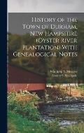 History of the Town of Durham, New Hampshire (Oyster River Plantation) With Genealogical Notes