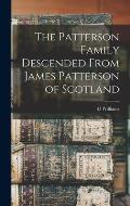 The Patterson Family Descended From James Patterson of Scotland