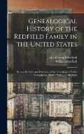 Genealogical History of the Redfield Family in the United States: Being a Revision and Extension of the Genealogical Tables Compiled in 1839 by Willia