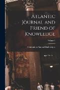 Atlantic Journal and Friend of Knowledge; Volume 1