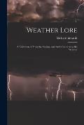 Weather Lore: A Collection of Proverbs, Sayings, and Rules Concerning the Weather