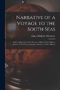 Narrative of a Voyage to the South Seas: And the Shipwreck of the Princess of Wales Cutter, With an Account of Two Years Residence On an Uninhabited I