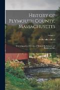 History of Plymouth County, Massachusetts: With Biographical Sketches of Many of its Pioneers and Prominent Men; Volume 1