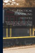 Practical Tunnelling: Explaining in Detail, the Setting Out of the Works; Shaft-Sinking, and Heading Driving; Ranging the Lines, and Levelli