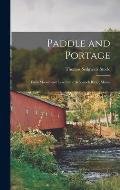 Paddle and Portage: From Moosehead Lake to the Aroostook River, Maine