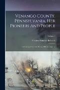 Venango County, Pennsylvania, Her Pioneers And People: Embracing A General History Of The Country; Volume 2