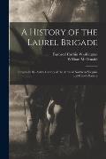 A History of the Laurel Brigade: Originally the Ashby Cavalry of the Army of Northern Virginia and Chew's Battery