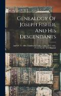 Genealogy Of Joseph Fisher, And His Descendants: And Of The Allied Families Of Farley, Farlee, Fetterman, Pitner, Reeder And Shipman