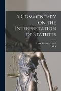 A Commentary on the Interpretation of Statutes