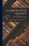 Second Book of Sanskrit: Being a Treatise on Grammar, With Exercises