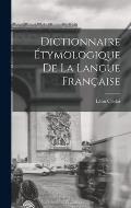 Dictionnaire ?tymologique de la Langue Fran?aise