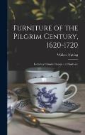 Furniture of the Pilgrim Century, 1620-1720: Including Colonial Utensils and Hardware
