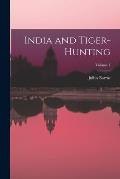 India and Tiger-Hunting; Volume 1