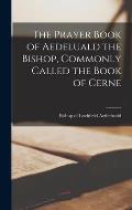 The Prayer Book of Aedeluald the Bishop, Commonly Called the Book of Cerne