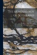 The Mineralogy of Scotland; Volume 2
