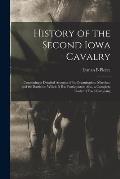 History of the Second Iowa Cavalry; Containing a Detailed Account of its Organization, Marches, and the Battles in Which it has Participated; Also, a