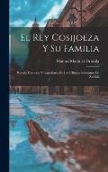 El Rey Cosijoeza Y Su Familia: Rese?a Historica Y Legendaria De Los Ultimos Soberanos De Zachila