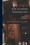 The Flowers Personified: Being A Translation Of Grandville's les Fleurs Anim?es