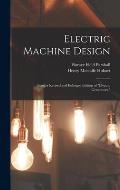 Electric Machine Design: Being a Revised and Enlarged Edition of Electric Generators.