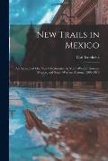 New Trails in Mexico: An Account of One Year's Exploration in North-Western Sonora, Mexico, and South-Western Arizona, 1909-1910