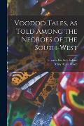 Voodoo Tales, as Told Among the Negroes of the South-west