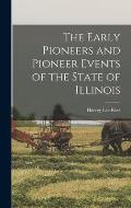 The Early Pioneers and Pioneer Events of the State of Illinois