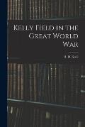 Kelly Field in the Great World War