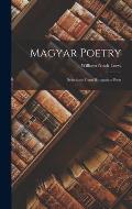 Magyar Poetry: Selections From Hungarian Poets