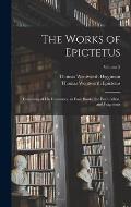 The Works of Epictetus: Consisting of His Discourses, in Four Books, the Enchiridion, and Fragments; Volume 2