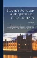 Brand's Popular Antiquities of Great Britain: Faiths and Folklore; a Dictionary of National Beliefs, Superstitions and Popular Customs, Past and Curre