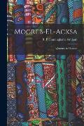 Mogreb-el-Acksa; A Journey in Morocco