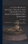A Text-Book of Materia Medica and Therapeutics of Rare Homoeopathic Remedies: A Supplement to Dr. A. C. Cowperthwaite's Materia Medica Or Every Grea