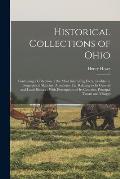 Historical Collections of Ohio: Containing a Collection of the Most Interesting Facts, Traditions, Biographical Sketches, Anecdotes, Etc. Relating to