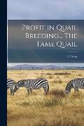 Profit in Quail Breeding... The Tame Quail
