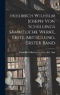 Friedrich Wilhelm Joseph von Schellings s?mmtliche Werke, Erste Abtheilung. Erster Band