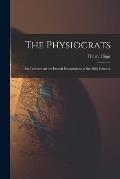 The Physiocrats: Six Lectures on the French ?conomistes of the 18th Century