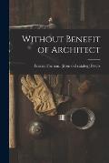 Without Benefit of Architect