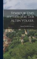 Symbolik und Mythologie der alten V?lker.