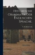 Historische Grammatik der englischen Sprache.