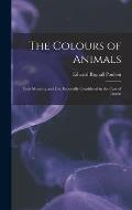 The Colours of Animals: Their Meaning and Use, Especially Considered in the Case of Insects