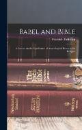 Babel and Bible: A Lecture on the Significance of Assyriological Research for Religion