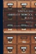Simplified Library School Rules; Card Catalog, Accession, Book Numbers, Shelf List, Capitals