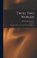 'Twixt two Worlds: A Narrative of the Life and Work of William Eglinton