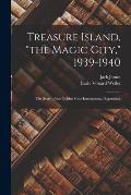 Treasure Island, the Magic City, 1939-1940; the Story of the Golden Gate International Exposition