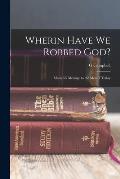 Wherin Have we Robbed God?: Malachi's Message to the men of Today